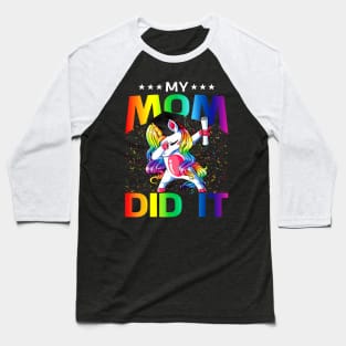 My Mom Did It Graduation Graduated Unicorn Baseball T-Shirt